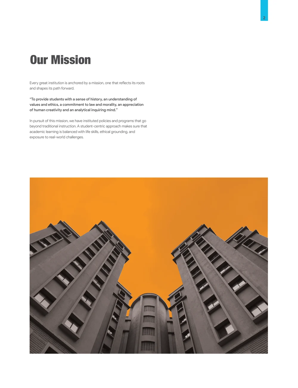 Page 9: Our Mission Every great institution is anchored by a mission, one that reflects its roots and shapes its path forward. “To provide students