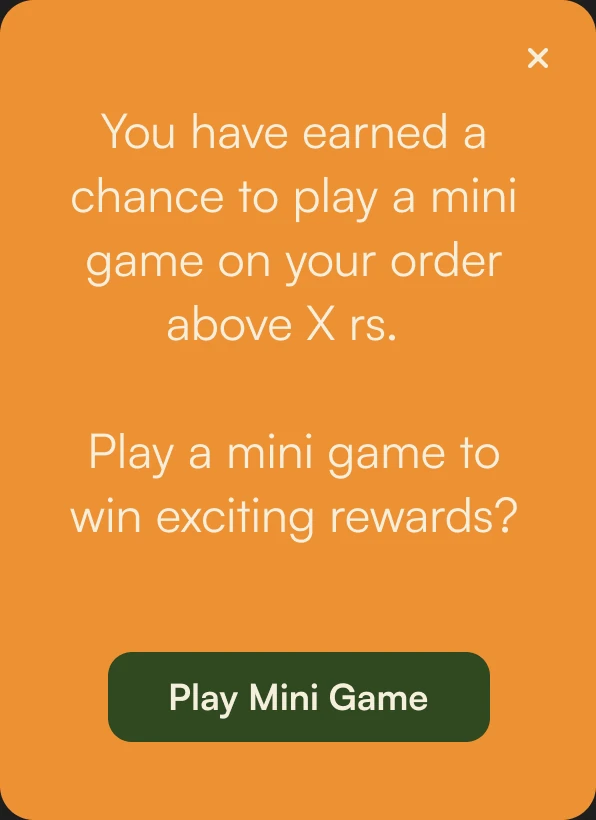 Pop-up: you have earned a chance to play a mini game on your order. Play a mini game to win exciting rewards?